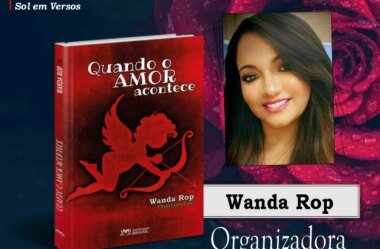 QUANDO O AMOR ACONTECE: Nova Antologia organizada por Wanda Rop