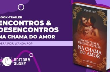 BOOK TRAILER DO LIVRO “ENCONTROS & DESENCONTROS NA CHAMA DO AMOR – WANDA ROP