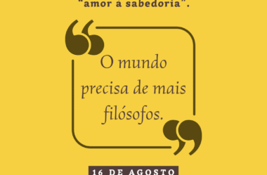 Dia do Filósofo: 16 de agosto